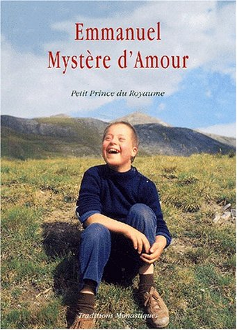 Emmanuel, mystère d'amour : petit prince du royaume (20.XI.1970-27.XI.1983)