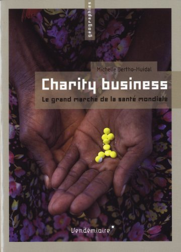 Charity business : le grand marché de la santé mondiale