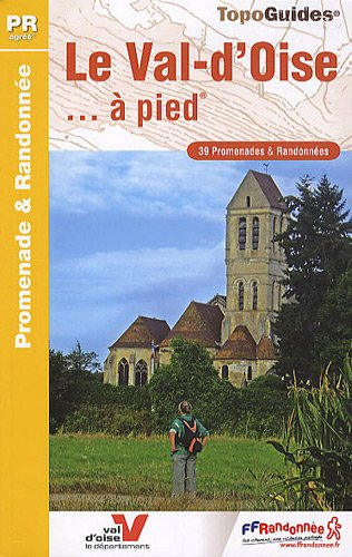 Le Val-d'Oise... à pied : 39 promenades & randonnées