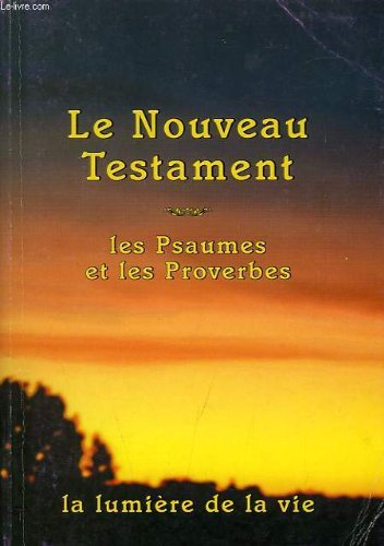 Le Nouveau Testament : Les Psaumes et les Proverbes : nouvelle édition de Genève 1979