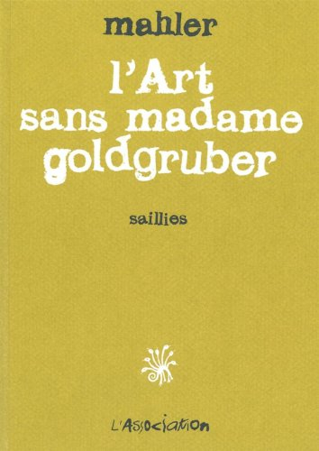 L'art sans madame Goldgruber : saillies