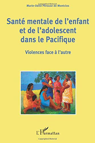 Santé mentale de l'enfant et de l'adolescent dans le Pacifique : violences face à l'autre : actes du
