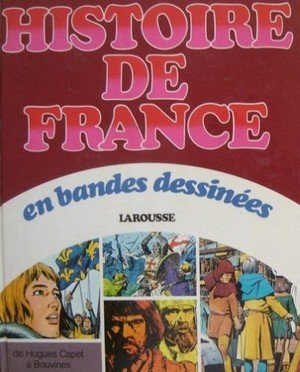 Histoire de France en bandes dessinées. Vol. 2. De Hugues Capet à Bouvines