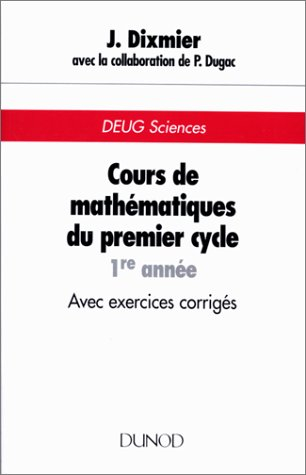 Cours de mathématiques du premier cycle, 1re année. Avec exercices corrigés