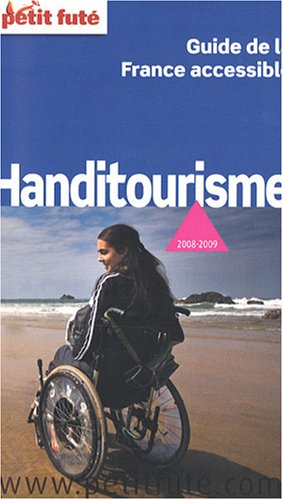 Handitourisme, guide de la France accessible : 2008-2009