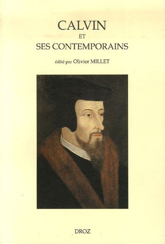 Calvin et ses contemporains : actes du colloque de Paris, octobre 1995