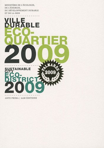 Ville durable, éco-quartier 2009. Sustainable city, eco-district 2009. Ville durable, éco-cité 2009.