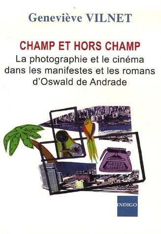 Champ et hors champ : la photographie et le cinéma dans les manifestes et les romans d'Oswald de And