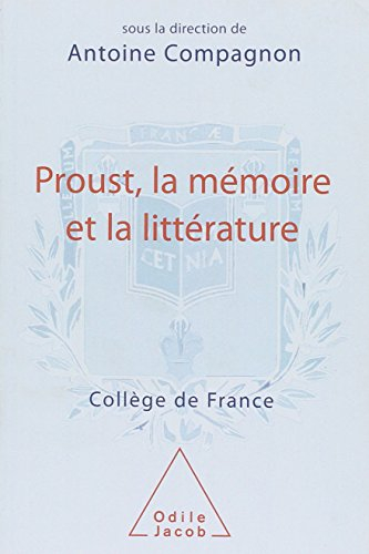 Proust, la mémoire et la littérature : séminaire 2006-2007 au Collège de France