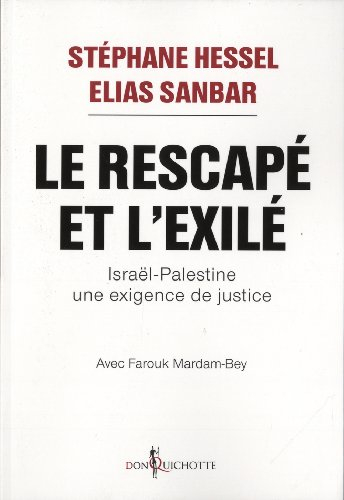 Le rescapé et l'exilé : Israël-Palestine, une exigence de justice - Stéphane Hessel, Elias Sanbar