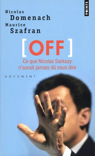 Off : ce que Nicolas Sarkozy n'aurait jamais dû nous dire