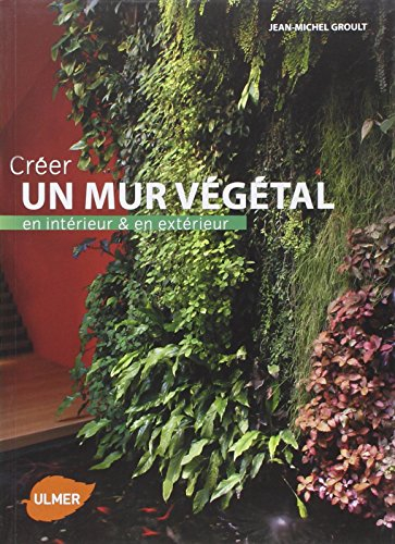 Créer un mur végétal en intérieur et en extérieur