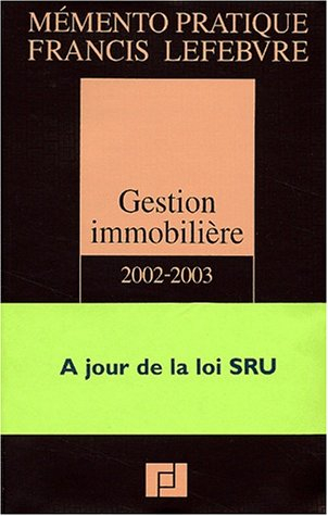 Gestion Immobilière 2002-2003 : Achat, vente, location, copropriété, nouvelle édition