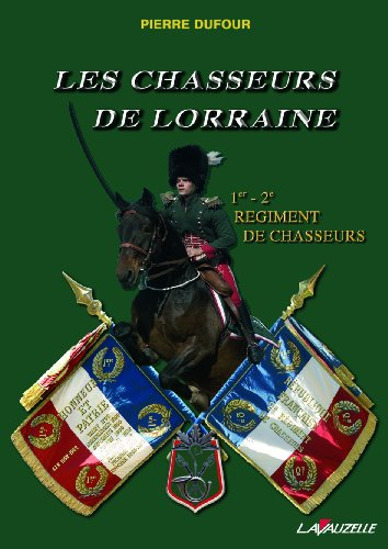 Les Chasseurs de Lorraine : 1er-2e régiment de chasseurs