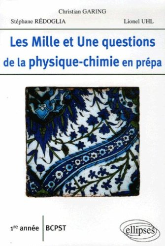 Les mille et une questions de la physique-chimie en prépa : 1re année, BCPST