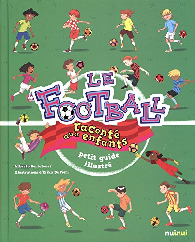 Le football raconté aux enfants : petit guide illustré