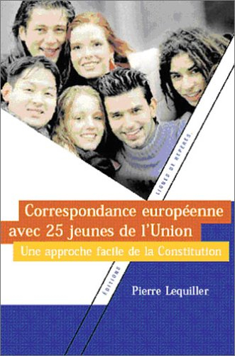 Correspondance européenne avec 25 jeunes de l'Union : une approche facile de la Constitution