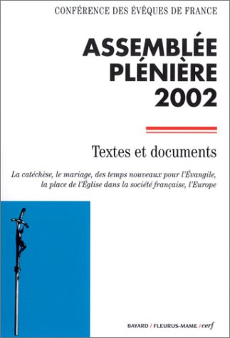 Assemblée plénière 2002, Lourdes, 3-9 novembre : textes et documents : la catéchèse, le mariage, des