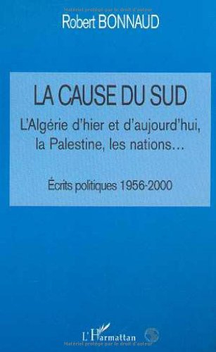 La cause du Sud : l'Algérie hier et d'aujourd'hui, la Palestine, les nations... : écrits politiques 