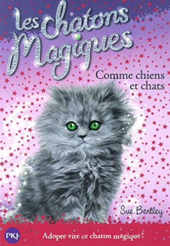Les chatons magiques. Vol. 18. Comme chiens et chats