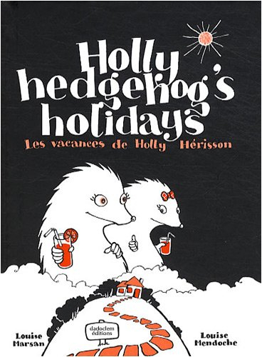 Holly Hedgehog's holidays. Les vacances de Holly Hérisson