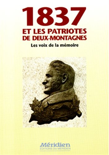 1837 et les patriotes de deux-montagnes: les voix de la memoire (collection memoire quebecoise) (fre