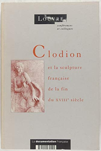Clodion et la sculpture française de la fin du XVIIIe siècle : actes