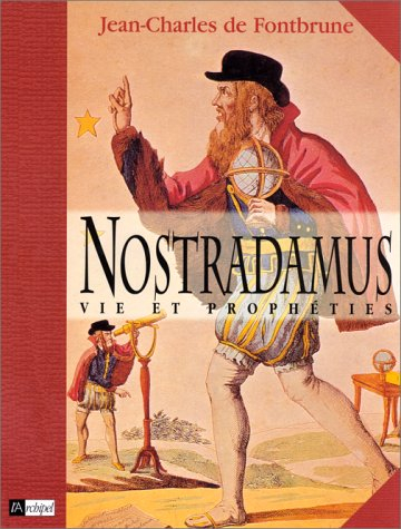 Nostradamus, vie et prophéties