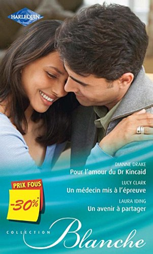 Pour l'amour du Dr Kincaid. Un médecin mis à l'épreuve. Un avenir à partager