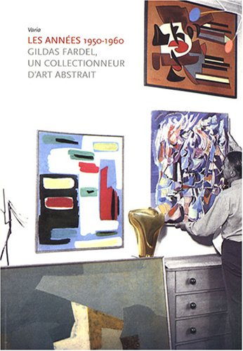 Les années 1950-1960 : Gildas Fardel, un collectionneur d'art abstrait