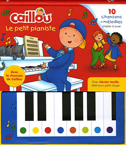 Caillou Le petit pianiste : 10 chansons et mélodies simples à jouer
