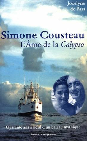 Simone Cousteau, l'âme de la Calypso : quarante ans à bord d'un bateau mythique