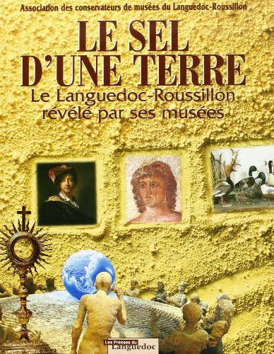 Le sel d'une terre : le Languedoc-Roussillon révélé par ses musées
