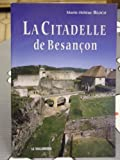La Citadelle de Besancon. Histoire, Visite, Photos Couleur.