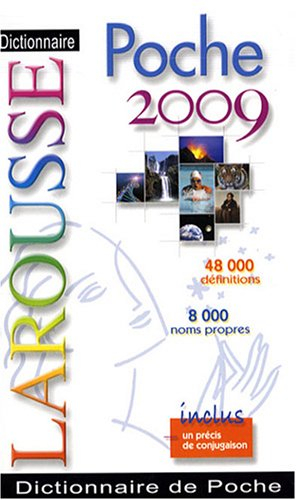 Dictionnaire Larousse de poche 2009 : 48.000 définitions, 8.000 noms propres : inclus un précis de c