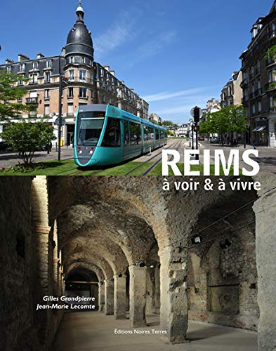 Reims : à voir & à vivre