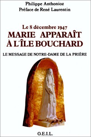 Marie apparaît à l'île Bouchard le 8 décembre 1947 : le message de Notre-Dame de la Prière