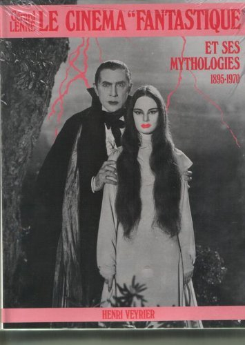 Le Cinéma fantastique et ses mythologies : 1895-1970