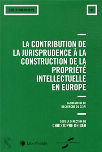 La contribution de la jurisprudence à la construction de la propriété intellectuelle en Europe