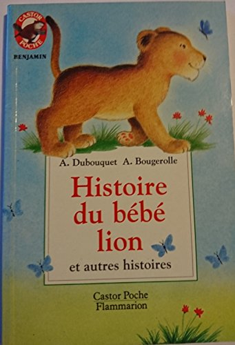 Histoire du bébé lion : et autres histoires
