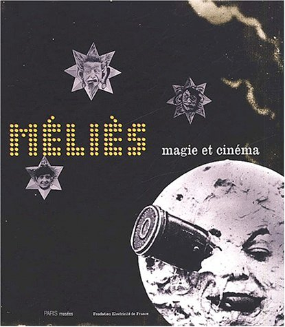 Méliès, magie et cinéma : exposition, Paris, Espace EDF Electra, 26 avril-1er septembre 2002