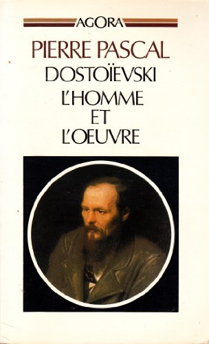 Dostoïevski, l'homme et l'oeuvre