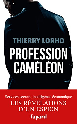 Profession caméléon : de la DGSE à l'intelligence économique