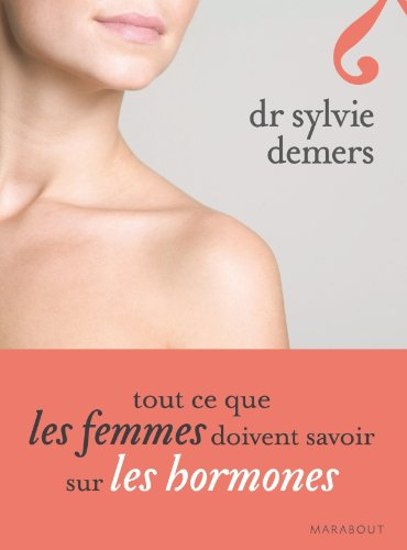 Tout ce que les femmes doivent savoir sur les hormones