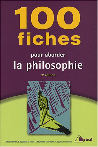 100 fiches pour aborder la philosophie : terminales, 1er cycle universitaire