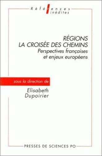 Régions : la croisée des chemins : perspectives françaises et enjeux européens