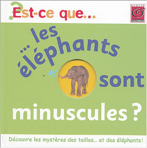 Est-ce que les éléphants sont minuscules ?