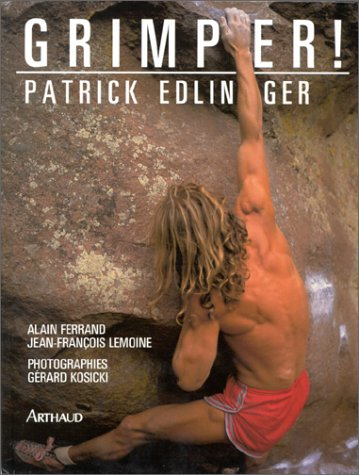 Grimper ! : pratique et plaisir de l'escalade - patrick edlinger