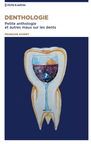 Denthologie : Petite anthologie et autres maux sur les dents