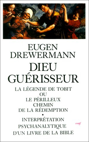 Dieu guérisseur : la légende de Tobit ou le périlleux chemin de la rédemption, interprétation psycha